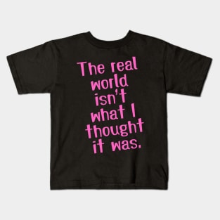 The real world Kids T-Shirt